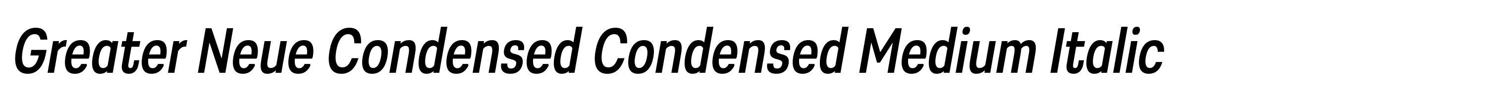 Greater Neue Condensed Condensed Medium Italic